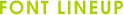 FONT LINEUP