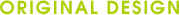 ORIGINAL DESIGN